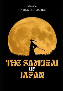 The Samurai of Japan: The Way of the Sword