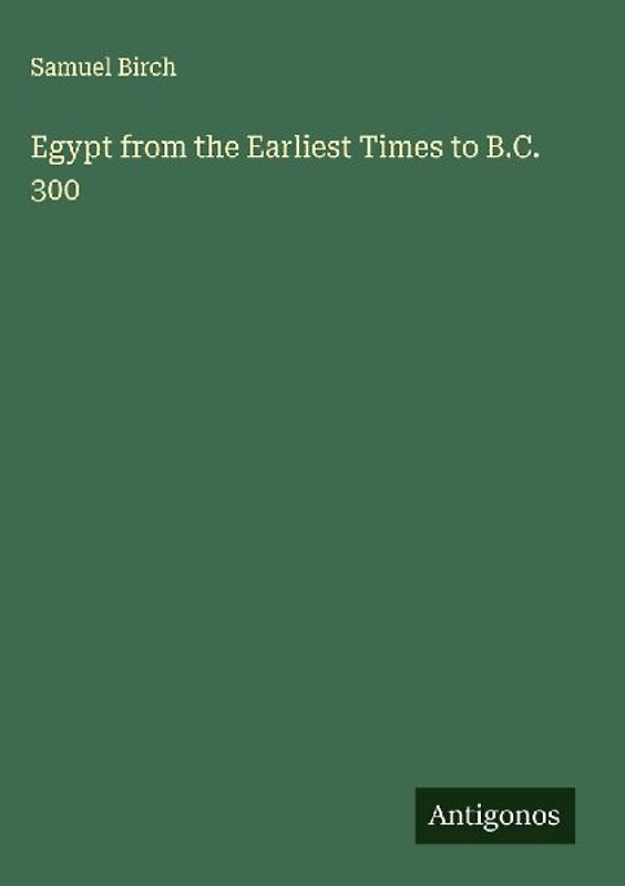 Egypt from the Earliest Times to B.C. 300