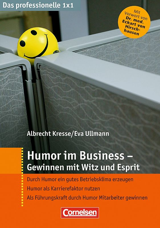 Das professionelle 1 x 1 Humor im Business - Gewinnen mit Witz und Esprit