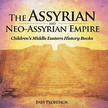 The Assyrian and Neo-Assyrian Empire | Children's Middle Eastern History Books