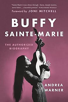 Buffy Sainte-Marie: The Authorized Biography