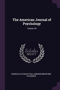 The American Journal of Psychology; Volume 10