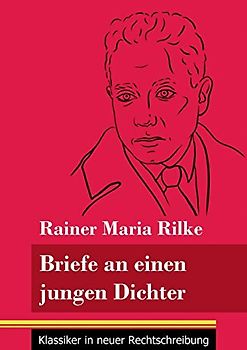 Briefe an einen jungen Dichter: (Band 29, Klassiker in neuer Rechtschreibung)