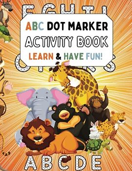 ABC Dot Marker Activity Book: Dot ABC Book, Dot Marker Activity Book ABC Animals, Dot Marker Animals