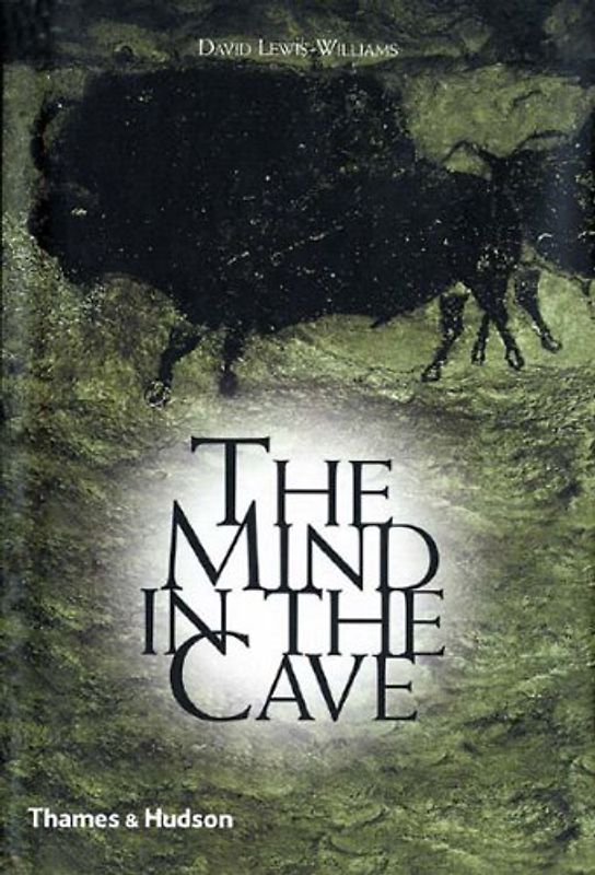 The Mind in the Cave: Consciousness and the Origins of Art - Lewis-Williams, David