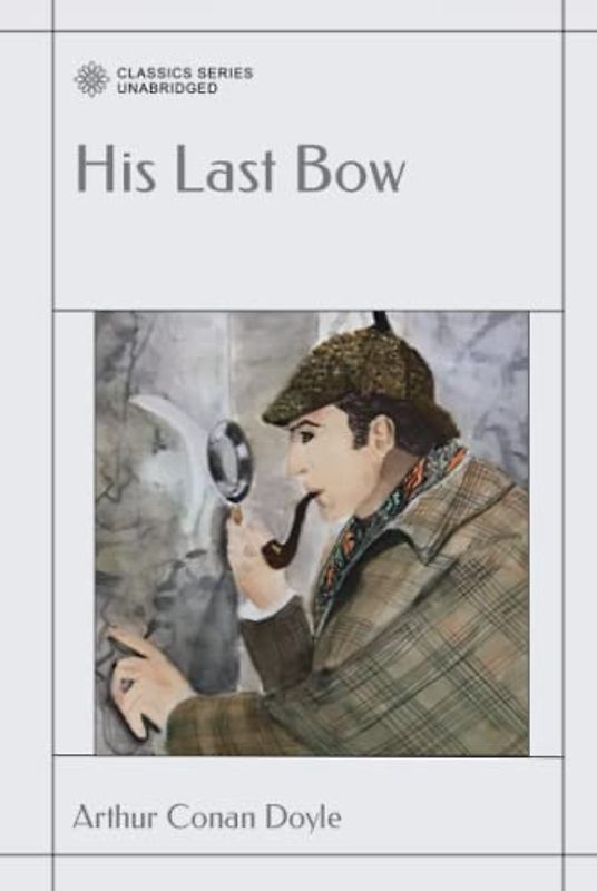 His Last Bow: An Epilogue of Sherlock Holmes