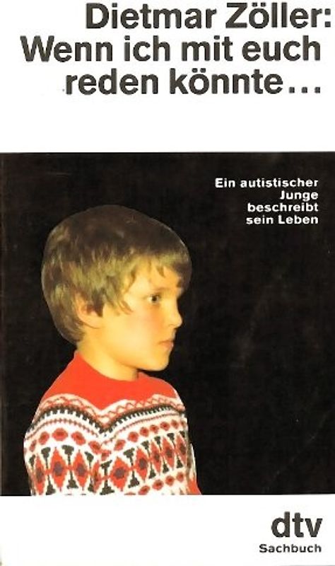 Wenn ich mit euch reden könnte.... Ein autistischer Junge beschreibt sein Leben