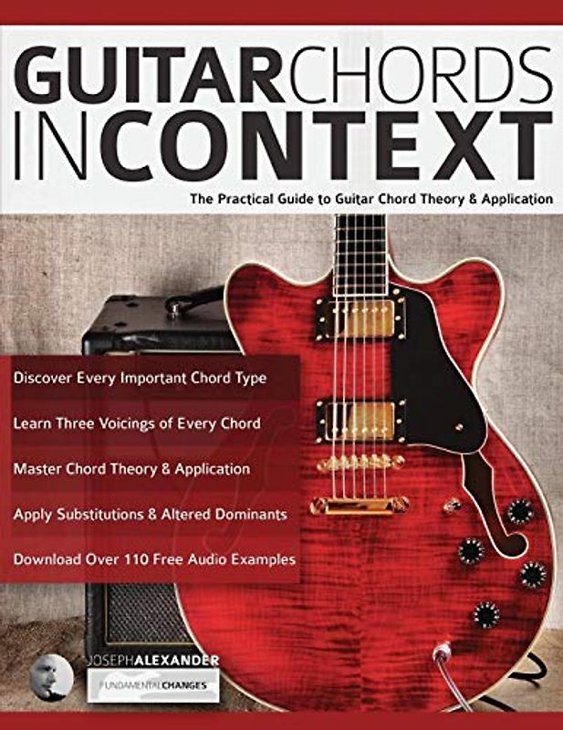 Guitar Chords in Context: The Practical Guide to Chord Theory and Application (Learn Guitar Theory and Technique, Band 1)