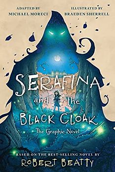 Serafina and the Black Cloak: The Graphic Novel