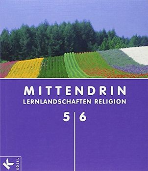 Mittendrin - Unterrichtswerk für katholische Religionslehre - Lernlandschaften Religion Gymnasium/Sekundarstufe I - Allgemeine Ausgabe - Klasse 5/6