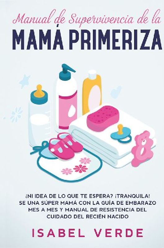 Manual de supervivencia de la mamá primeriza