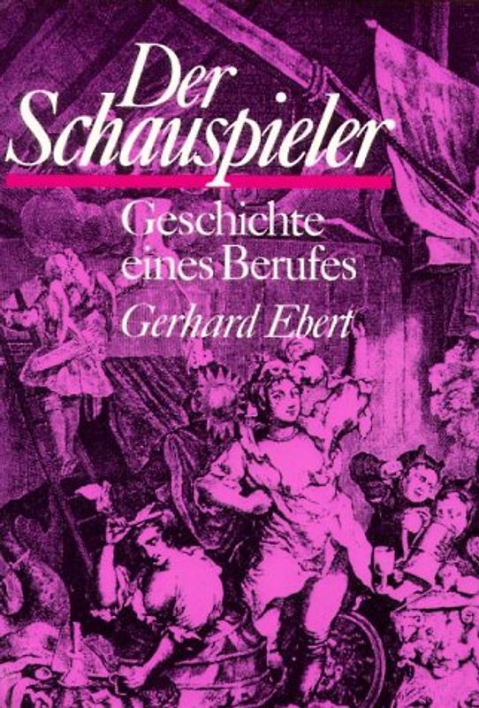 Der Schauspieler. Geschichte eines Berufes. Ein Abriss