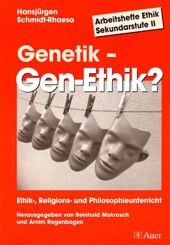 Arbeitshefte Ethik Sekundar-Stufe II / Genetik - Gen-Ethik