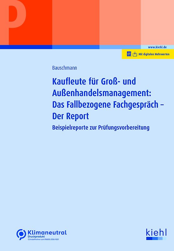 Kaufleute für Groß- und Außenhandelsmanagement: Das Fallbezogene Fachgespräch – der Report