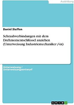 Schraubverbindungen mit dem Drehmomentschlüssel anziehen (Unterweisung Industriemechaniker /-in)
