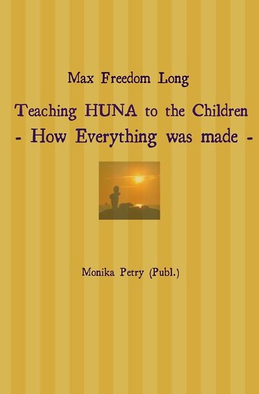 Max Freedom Long Teaching HUNA to the Children- How Everything was made -