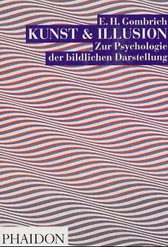 Kunst & Illusion. Zur Psychologie der bildlichen Darstellung