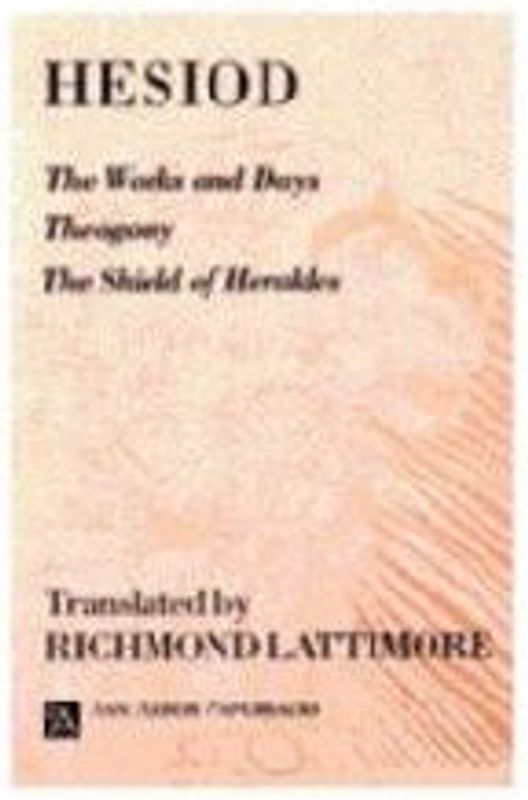 The Works and Days; Theogony; The Shield of Herakles