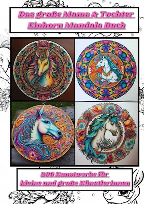Das große Mama & Tochter Einhorn Mandala Buch: 200 Kunstwerke für kleine und große Künstlerinnen