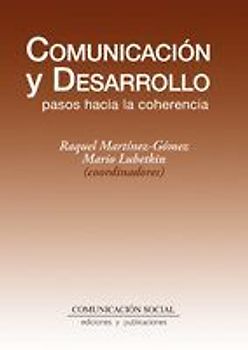 Comunicación y desarrollo : pasos hacia la coherencia