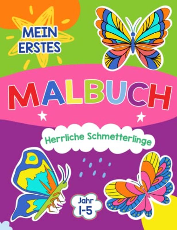 Mein Erstes Malbuch: Einfache und schöne Designs von prächtigen Schmetterlingen für Vorschul- und Kindergartenkinder: Verschiedene und Lustige Ausmalbilder für Kinder von 1-5 Jahren