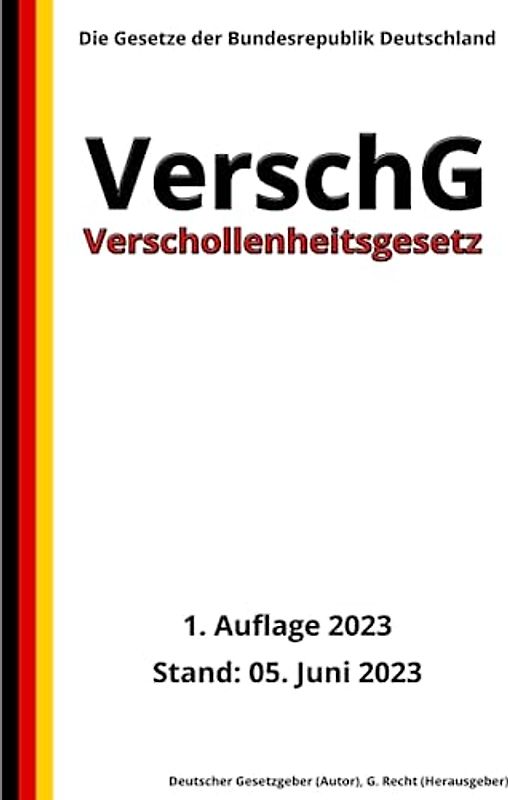 Verschollenheitsgesetz - VerschG, 1. Auflage 2023: Die Gesetze der Bundesrepublik Deutschland