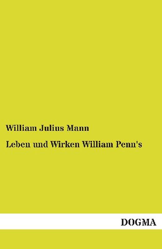 Leben und Wirken William Penn's