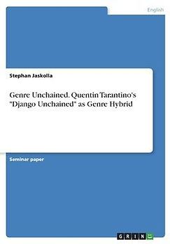 Genre Unchained. Quentin Tarantino's "Django Unchained" as Genre Hybrid