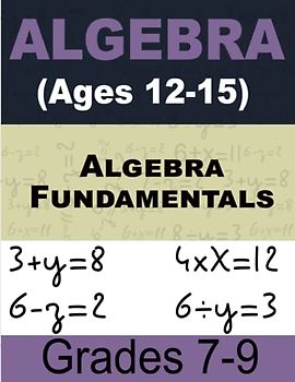 Algebra Fundamentals Math For Kids: Workbook for Kids Ages 12-15 (Grades 7-9)