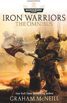 Warhammer 40000: Iron Warriors - The Omnibus - Graham McNeill [Paperback]