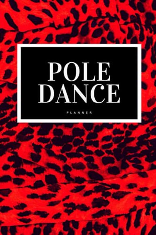 Pole Dance Planner: Notebook for Pole Fitness & Gym Lover - Journal as a Gift for Women - Training & Exercise Diary - Accessories for Sport Girls - Wild Edition