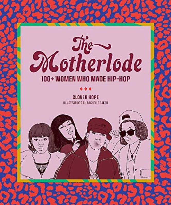 The Motherlode: 100+ Women Who Made Hip-Hop