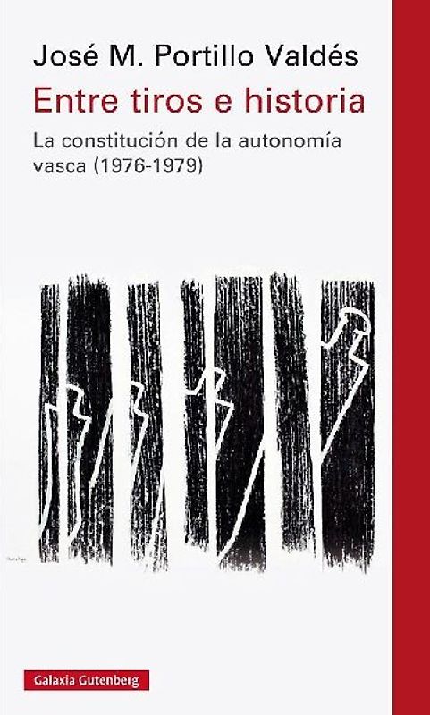 Entre tiros e historia : la constitución de la autonomía vasca, 1976-1979