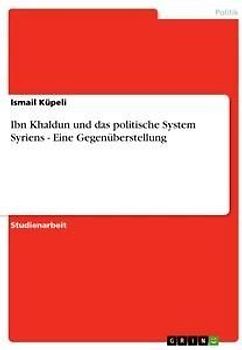 Ibn Khaldun und das politische System Syriens - Eine Gegenüberstellung