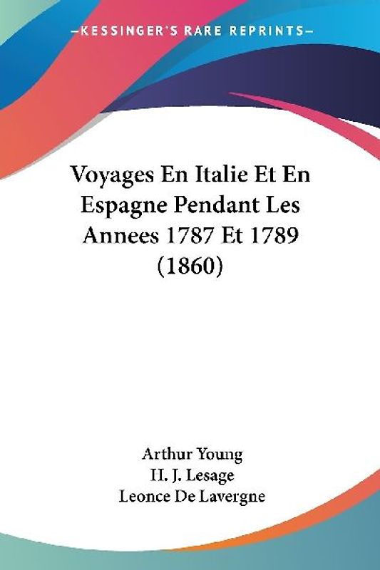 Voyages En Italie Et En Espagne Pendant Les Annees 1787 Et 1789 (1860)