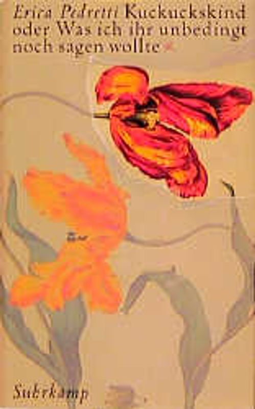 Kuckuckskind oder Was ich ihr unbedingt noch sagen wollte