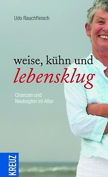 Weise, kühn und lebensklug