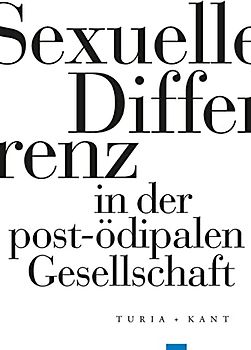 Sexuelle Differenz in der postödipalen Gesellschaft