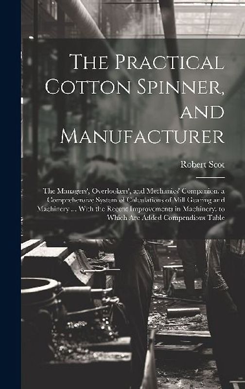 The Practical Cotton Spinner, and Manufacturer