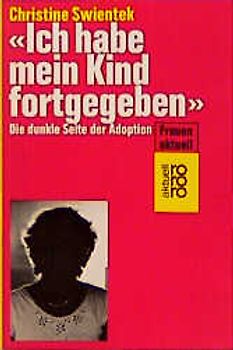 Ich hab mein Kind fortgegeben. Die dunkle Seite der Adoption