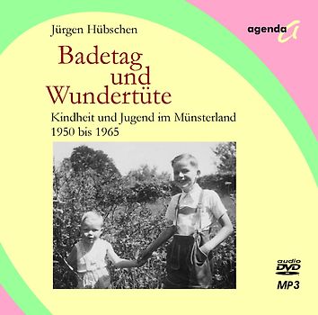 Badetag und Wundertüte. Kindheit und Jugend im Münsteland 1950–1965 / Hörbuch im MP3-Format