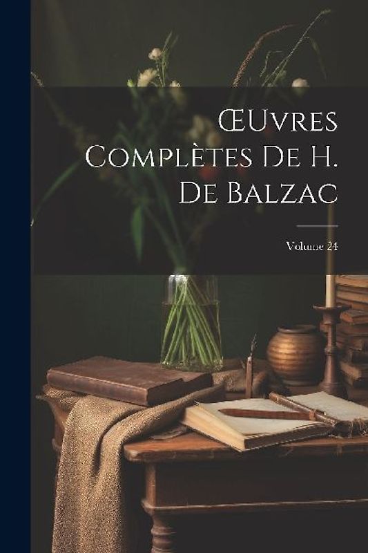 OEuvres Complètes De H. De Balzac; Volume 24