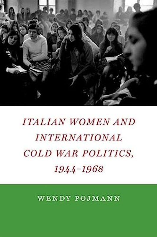 Italian Women and International Cold War Politics, 1944-1968
