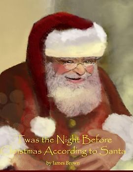 'Twas the Night Before Christmas: According to Santa