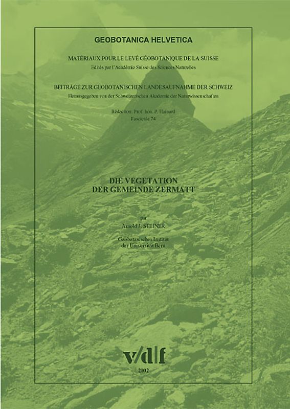 Geobotanica Helvetia. Beiträge zur Geobotanischen Landesaufnahme der Schweiz / Die Vegetation der Gemeinde Zermatt