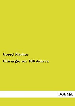 Chirurgie vor 100 Jahren