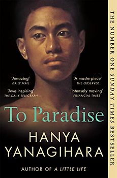 To Paradise: From the Author of A Little Life