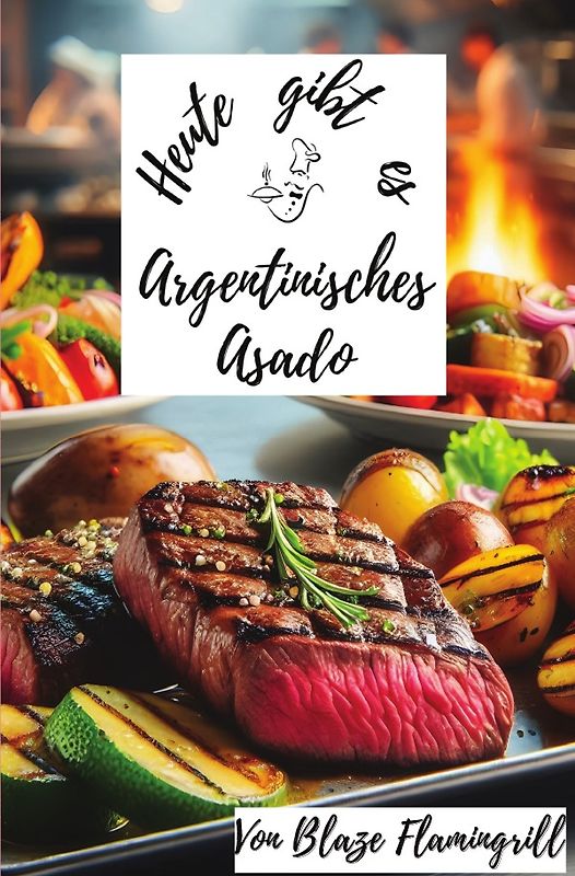 Heute gibt es / Heute gibt es - Argentinisches Asado