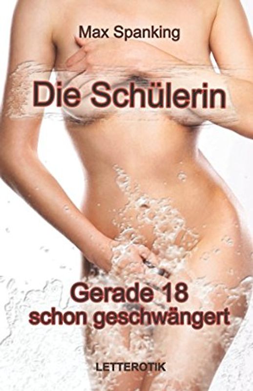 Die Schülerin: Gerade 18 - schon geschwängert