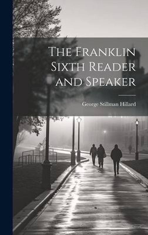 The Franklin Sixth Reader and Speaker